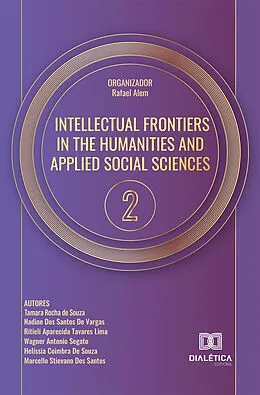 E-Book (epub) Intellectual Frontiers in the Humanities and Applied Social Sciences von Rafael Alem