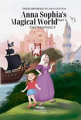E-Book (epub) Anna Sophia's Magical World Part I von Diego Henrique de Lima Oliveira