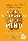 E-Book (epub) Unlock The Power Of Your Mind von Michael Arruda