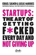 E-Book (epub) Startups: the art of getting f*cked every day and not giving up von Israel Salmen, Lucas Marques