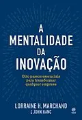 E-Book (epub) A mentalidade da inovação von Lorraine Marchand, John Hanc