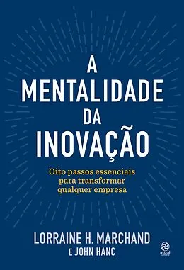 E-Book (epub) A mentalidade da inovação von Lorraine Marchand, John Hanc