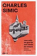 E-Book (epub) Meu anjo da guarda tem medo do escuro von Charles Simic
