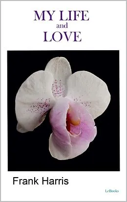 E-Book (epub) My Life and Loves von Frank Harris