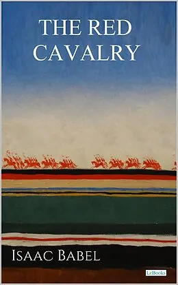 E-Book (epub) The Red Cavalry - Babel von Isaac Babel