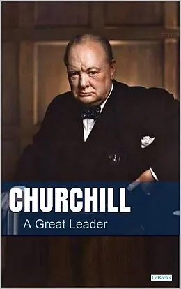 E-Book (epub) CHURCHILL, A Great Leader von Lebooks Editions