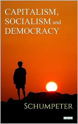 E-Book (epub) Capitalism, Socialism and Democracy - Schumpeter von Joseph A. Schumpeter