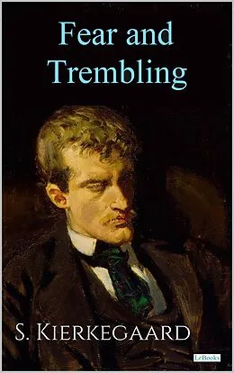 E-Book (epub) FEAR AND TREMBLING - S. Kierkegaard von Soren Kierkegaard