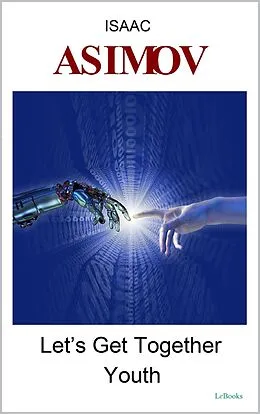 E-Book (epub) LET'S GET TOGETHER - YOUTH von Isaac Asimov