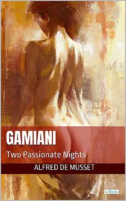 E-Book (epub) GAMIANI: Two Passionate Nights von Alfred De Musset