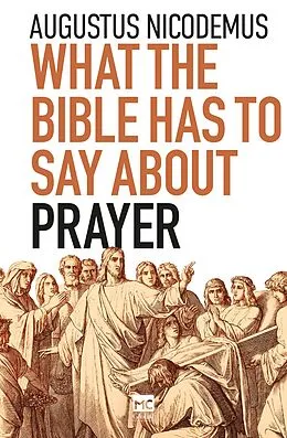 E-Book (epub) What the Bible Has To Say About Prayer von Augustus Nicodemus