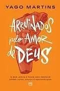 Kartonierter Einband (Kt) Arruinados pelo amor de Deus von Yago Martins