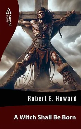 E-Book (epub) A Witch Shall Be Born von Robert E. Howard