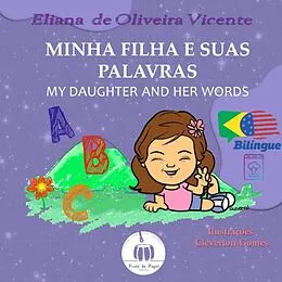 E-Book (epub) Minha filha e suas palavras. My daughter and her words. von Eliana de Oliveira Vicente