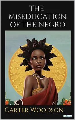 E-Book (epub) THE MisEDUCATION OF THE NEGRO von Carter G. Woodson