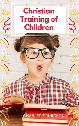 E-Book (epub) Christian Training of Children von Charles Spurgeon