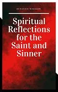 E-Book (epub) Spiritual Reflections for the Saint and Sinner von Octavius Winslow