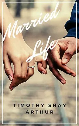 E-Book (epub) Married Life von Timothy Shay Arthur