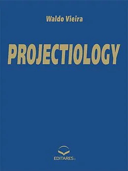 E-Book (epub) PROJECTIOLOGY von Waldo Vieira