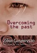 E-Book (epub) Overcoming the past von Zibia Gasparetto, Lucius