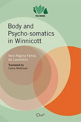 E-Book (epub) Body and psycho-somatics in Winnicott von Vera Regina Ferraz de Laurentiis