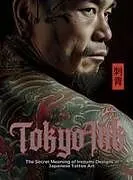 Fester Einband Tokyo Ink | The Secret Meaning of Irezumi Designs in Japanese Tattoo Art von Ziggy Quinete, Mayumi Nakagaki, Satoshi Watanabe