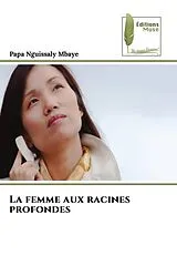 Kartonierter Einband (Kt) La femme aux racines profondes von Papa Nguissaly Mbaye