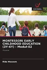  MONTESSORI EARLY CHILDHOOD EDUCATION (3Y-6Y) - Modul-02 von Rida Masoom