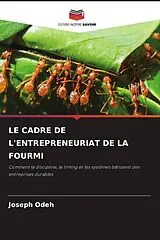 Kartonierter Einband (Kt) LE CADRE DE L'ENTREPRENEURIAT DE LA FOURMI von Joseph Odeh