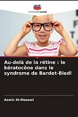 Kartonierter Einband (Kt) Au-delà de la rétine : le kératocône dans le syndrome de Bardet-Biedl von Aamir Al-Mosawi