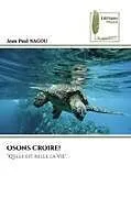 Kartonierter Einband OSONS CROIRE! von Jean Paul Nagou