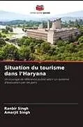 Kartonierter Einband Situation du tourisme dans l'Haryana von Ranbir Singh, Amarjit Singh