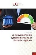 Kartonierter Einband La gouvernance du système bancaire et financier algérien von Aissa Guettala