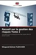 Kartonierter Einband Recueil sur la gestion des risques Tome 2 von Wiegand Helmut Fleischer