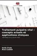 Kartonierter Einband Traitement pulpaire vital : concepts actuels et applications cliniques von Saida Ziada, Anas Laabidi