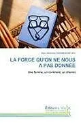 Kartonierter Einband LA FORCE QU'ON NE NOUS A PAS DONNÉE von Bijou Gérardine Ongmakagne Heu