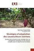 Kartonierter Einband Stratégies d'adaptation des cacaoculteurs ivoiriens von Yalé Romaric-Vianney Koudou, Alliou Salihini Diarrassouba, Gnoudenthio Silue