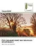 Kartonierter Einband Ces chemins sont des souffles d'espérance von Vincent Roos
