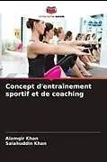 Kartonierter Einband Concept d'entraînement sportif et de coaching von Alamgir Khan, Salahuddin Khan