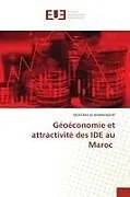 Kartonierter Einband Géoéconomie et attractivité des IDE au Maroc von Mostafa El-Khanchoufi