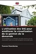 Kartonierter Einband L'utilisation des SIG pour améliorer la visualisation de la gestion de la demande von Yvonne Steenkamp