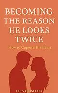 E-Book (epub) Becoming the Reason He Looks Twice von Lisa Griselda