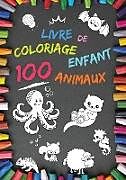 Couverture cartonnée Livre de coloriage enfant 100 Animaux de Philip Marrow