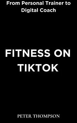 E-Book (epub) Fitness on Tiktok von Peter Thompson