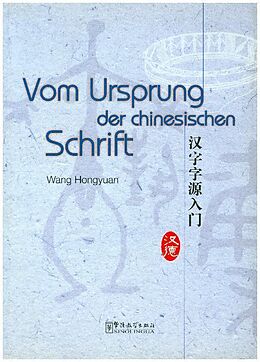 Kartonierter Einband Vom Ursprung der Chinesischen Schrift von Wang Hongyuan