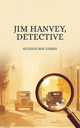 E-Book (epub) Jim Hanvey, Detective von Octavus Roy Cohen