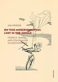E-Book (pdf) On This Modern Highway, Lost in the Jungle von Mrazek Jan Mrazek