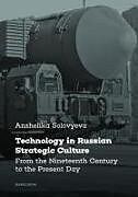 Couverture cartonnée Technology in Russian Strategic Culture de Anzhelika Solovyeva