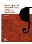 Couverture cartonnée Peasantry in the Cheb City-State in the Late Middle Ages de Tomas Klir