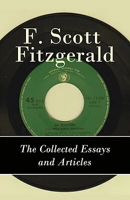 E-Book (epub) The Collected Essays and Articles of F. Scott Fitzgerald von Francis Scott Fitzgerald
